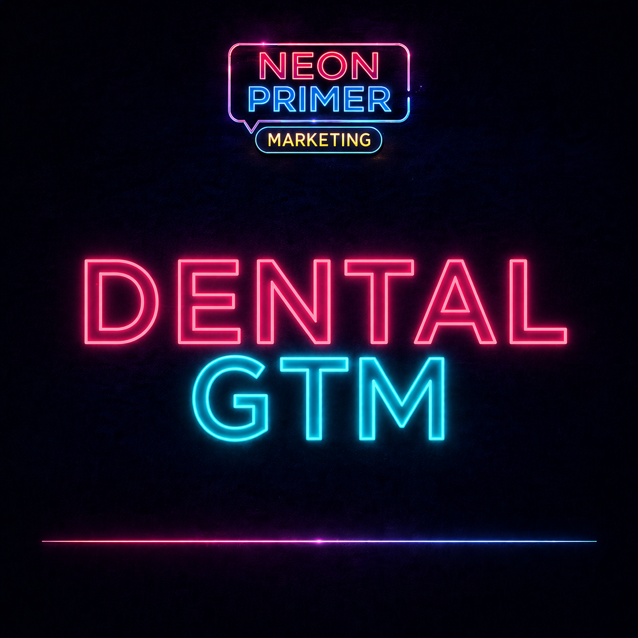 Neon Primer Marketing EP003 Dental GTM