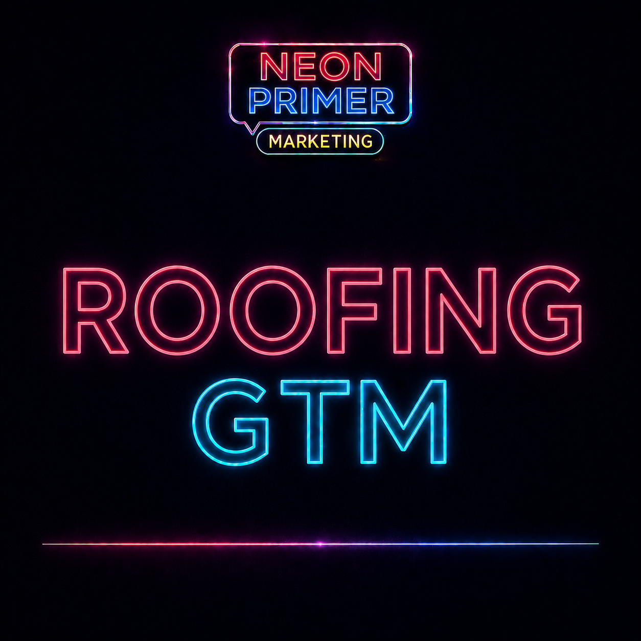 Neon Primer Marketing EP011 Roofing GTM